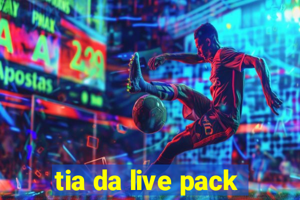 tia da live pack